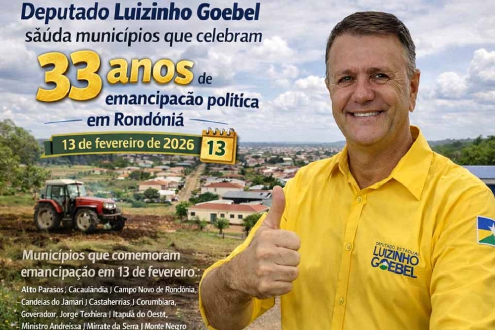 Deputado Luizinho Goebel saúda municípios que celebram 33 anos de emancipação política em Rondônia